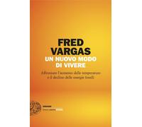 Libri Fred Vargas - Un Nuovo Modo Di Vivere. Affrontare L'aumento Delle Temperat