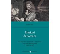 Libri Frédéric Ieva - Illusioni Di Potenza. La Diplomazia Sabauda E La Francia N