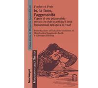 Libri Frederick Perls - L' Io, La Fame, L'aggressivita. L'opera Di Uno Psicoanal
