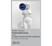 Libri Fredric Jameson - Postmodernismo. Ovvero La Logica Culturale Del Tardo Cap