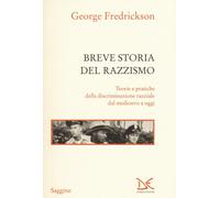 Libri Fredrickson George M. - Breve storia del razzismo. Teorie e pratiche della