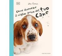 Libri French Jess - DK Come Diventare Il Migliore Amico Del Tuo Cane