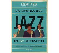 La storia del jazz in 50 ritratti. Ediz. illustrata