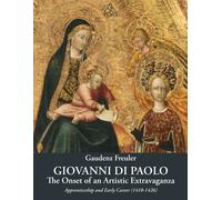 Libri Freuler Gaudenz - Giovanni Di Paolo. The Onset Of An Artistic Extravaganza