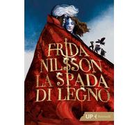 Libri Frida Nilsson - La Spada Di Legno