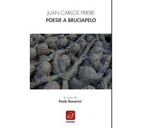 Poesie a bruciapelo - Friebe Juan Carlos