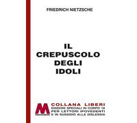Libri Friedrich Nietzsche - Il Crepuscolo Degli Idoli. Ediz. A Caratteri Grandi