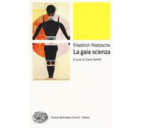 Libri Friedrich Nietzsche - La gaia scienza - 2015