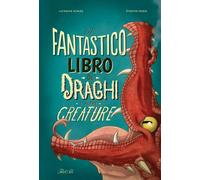 Libri Friess Étienne - Il Fantastico Libro Dei Draghi E Altre Creature. Ediz. A