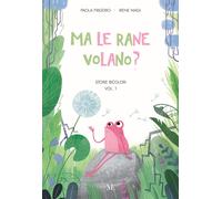 Libri Frigerio Paola - Ma Le Rane Volano? Storie Bicolori. Pime Letture Facilita