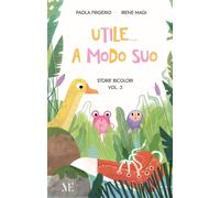 Libri Frigerio Paola - Utile A Modo Suo. Storie Bicolori. Prime Letture Facilita