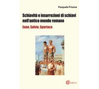 Libri Frisone Pasquale - Schiavitu E Insurrezioni Di Schiavi Nell'antico Mondo R