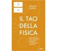 Libri Fritjof Capra - Il Tao Della Fisica. Un'indagine Sulle Analogie Tra La Fis