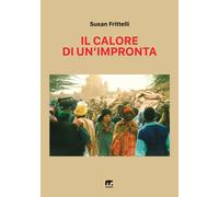 Libri Frittelli Susan - Il Calore Di Un'impronta
