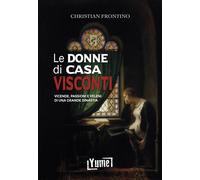 Libri Frontino Christian - Le Donne Di Casa Visconti. Vicende, Passioni E Veleni