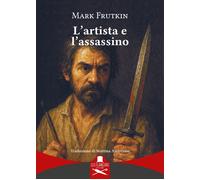 Libri Frutkin Mark - L' Artista E L'assassino