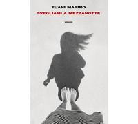 Libri Fuani Marino - Svegliami a mezzanotte - 2019