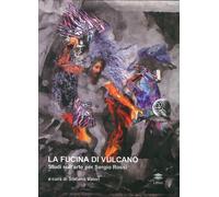 Libri Fucina Di Vulcano. Studi Sull'arte Per Sergio Rossi (La)