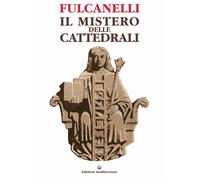 Libri Fulcanelli - Il Mistero Delle Cattedrali