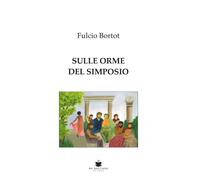 Libri Fulcio Bortot - Sulle orme del simposio - 2022