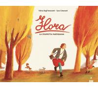 FLORA. LA STAFFETTA PARTIGIANA. EDIZ. A COLORI - DEGL'INNOCENTI FULVIA - LAPIS