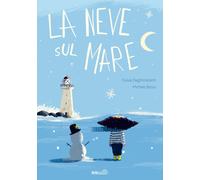 La neve sul mare. Ediz. a colori