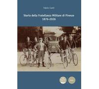 Libri Fulvio Conti - Storia Della Fratellanza Militare Di Firenze 1876-2026