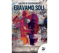 Eravamo Soli - Fulvio Di Sigismondo - 2020