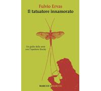 IL TATUATORE INNAMORATO - ERVAS FULVIO - Marcos y Marcos