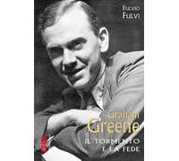 Libri Fulvio Fulvi - Graham Greene. Il tormento della fede - 2023
