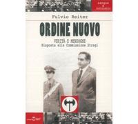 Libri Fulvio Reiter - Ordine Nuovo. Verita E Menzogne. Risposta Alla Commissione