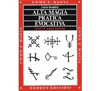 Libri Fulvio Rendhell - Alta Magia Pratica Evocativa. Rituali Di Magia Moderna.