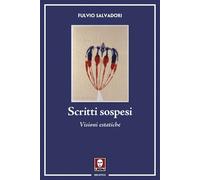 Libri Fulvio Salvadori - Scritti Sospesi. Visioni Estatiche