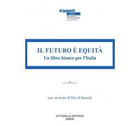 Libri Futuro E Equita. Un Libro Bianco Per L'italia (Il)