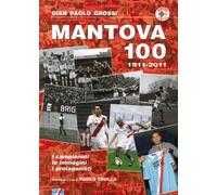Libri G. Paolo Grossi - Mantova 100. 1911-2011 - 2011
