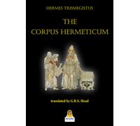 Mead G. R. S. - The Corpus Hermeticum
