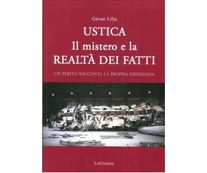 Libri GÃ¶ran Lilja - Ustica. Il Mistero E La Realta Dei Fatti. Un Perito Raccont
