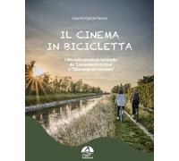 Libri Gabriel Garcìa Pavesi - Il Cinema In Bicicletta. I Film Nella Provincia Lo