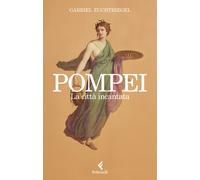 Libri Gabriel Zuchtriegel - Pompei. La Citta Incantata