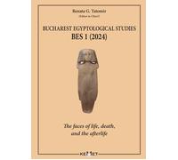 Bucharest Egyptological studies. BES 1. The faces of life, death, and the afterlife. Nuova ediz.