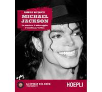 Michael Jackson. La musica, il messaggio, l'eredità artistica