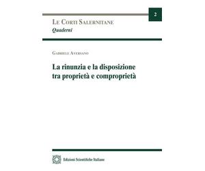Libri Gabriele Aversano - La Rinunzia E La Disposizione Tra Proprieta E Compropr