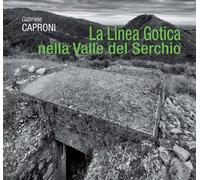 Libri Gabriele Caproni - La Linea Gotica Nella Valle Del Serchio