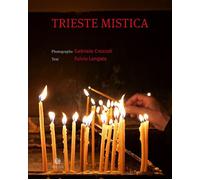 Libri Gabriele Crozzoli / Fulvio Longato - Trieste Mistica. Comunita Religiose S