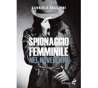 Libri Gabriele Faggioni - Spionaggio Femminile Nel Novecento