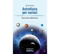 Gabriele Ghisellini – Astrofisica per curiosi – Breve storia dell'universo – Hoepli