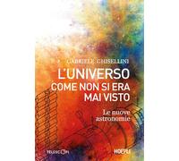 L'universo come non si era mai visto. Le nuove astronomie