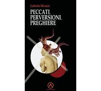 Libri Gabriele Micozzi - Peccati, Perversioni, Preghiere