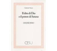 Libri Gabriele Nanni - Il Dito Di Dio E Il Potere Di Satana. L'esorcismo