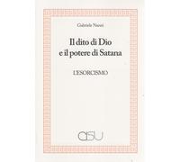Libri Gabriele Nanni - Il Dito Di Dio E Il Potere Di Satana. L'esorcismo